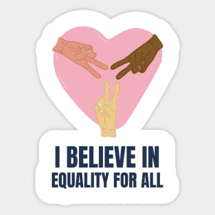 I Believe in Equality for All Sticker